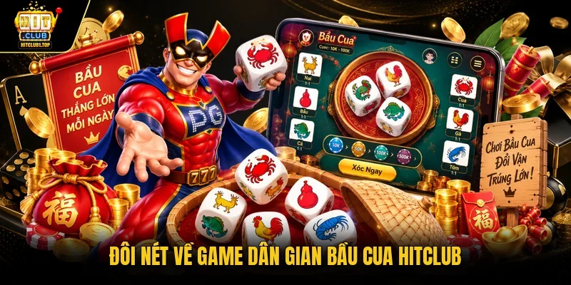 Đôi nét về game dân gian bầu cua Hitclub